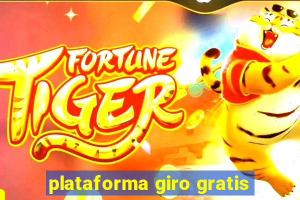 plataforma giro gratis